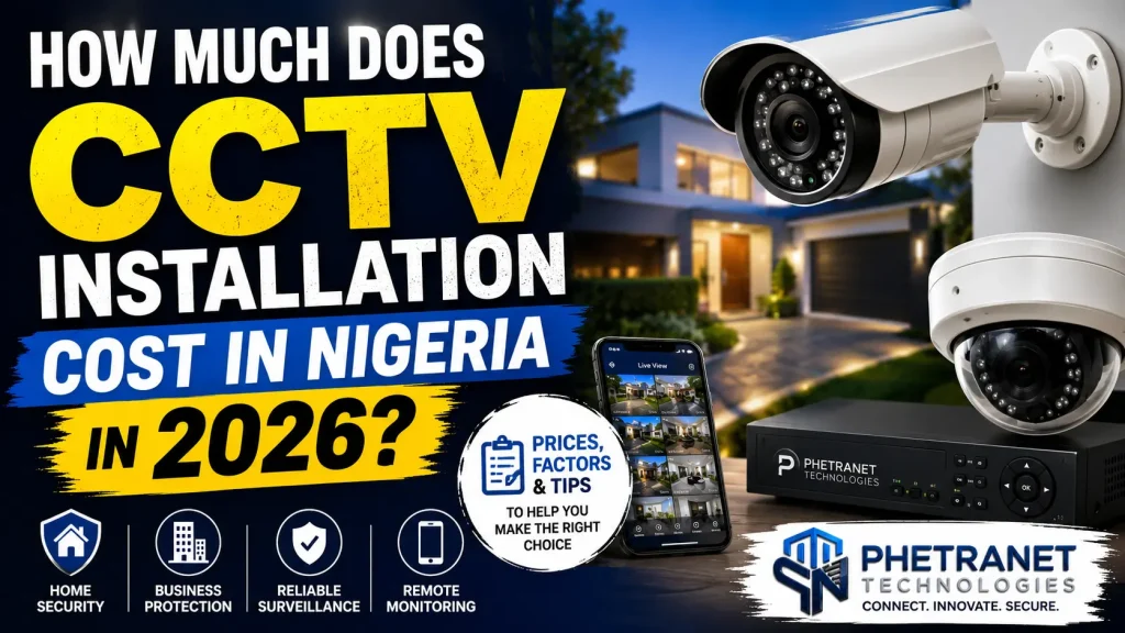 CCTV installation cost in Nigeria 2026 – Phetranet Technologies