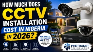 How Much Does CCTV Installation Cost in Nigeria in 2026? A Complete Price Guide
